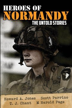 Heroes of Normandy The Untold Stories - Jones, Howard Andrew; Parrino, Scott