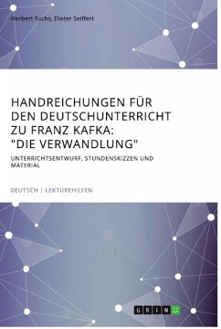 Handreichungen für den Deutschunterricht zu Franz Kafka: &quote;Die Verwandlung&quote;