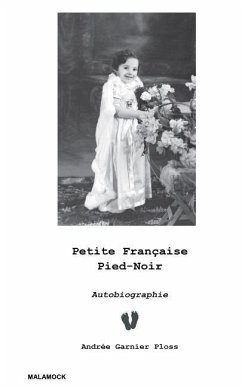 Petite Française Pied-Noir: Autobiographie - Garnier Ploss, Andree