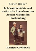 Lebensgeschichte und natürliche Ebentheur des Armen Mannes im Tockenburg (Großdruck)