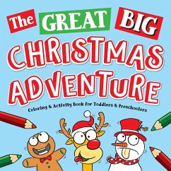 The Great Big Christmas Adventure Coloring & Activity Book For Toddlers & Preschoolers - Art Supplies, Big Dreams