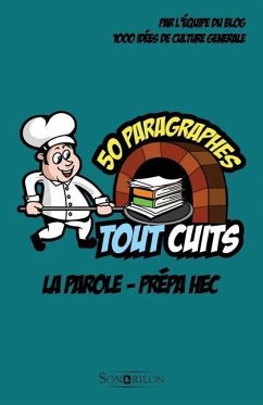 La parole - Prépa HEC: 50 paragraphes tout cuits - 1000 Idees de Culture Generale