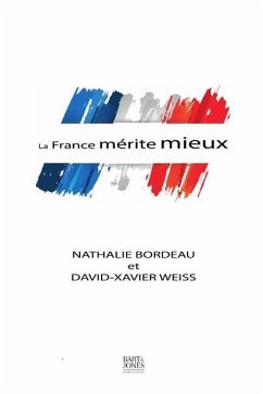 La France mérite mieux - Weiss, David-Xavier; Bordeau, Nathalie