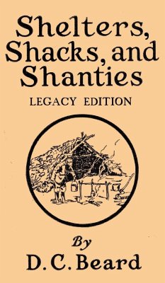 Shelters, Shacks, And Shanties (Legacy Edition) - Beard, Daniel Carter