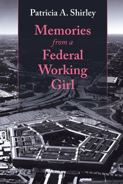 Memories from a Federal Working Girl - Shirley, Patricia A.