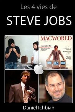 Les 4 vies de Steve Jobs: Biographie non officielle de Steve Jobs - Ichbiah, Daniel