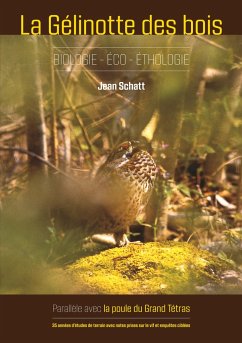 La gelinotte des bois - Biologie-Eco-Etologie - Schatt, Jean