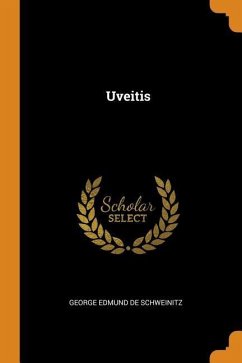 Uveitis - Edmund De Schweinitz, George