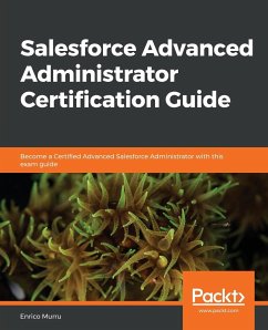 Salesforce Advanced Administrator Certification Guide - Murru, Enrico