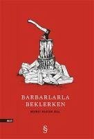 Barbarlarla Beklerken - Mahsum Oral, Mehmet