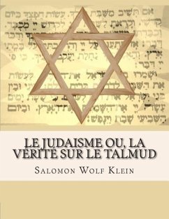 Le Judaisme ou, la vérité sur le Talmud - Wolf Klein, Salomon