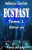 Ecstasy: Tome 1: Without you