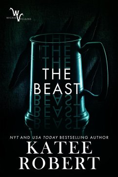 The Beast (Wicked Villains, #4) (eBook, ePUB) - Robert, Katee