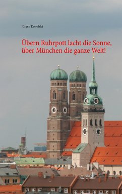Übern Ruhrpott lacht die Sonne, über München die ganze Welt! (eBook, ePUB)