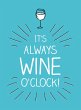 It's Always Wine O'Clock (eBook, ePUB) - Bild 1