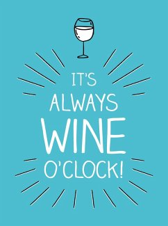 It's Always Wine O'Clock (eBook, ePUB) - Publishers, Summersdale