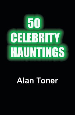 50 Celebrity Hauntings (eBook, ePUB) - Toner, Alan