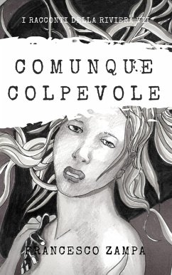 Comunque colpevole (I Racconti della Riviera, #7) (eBook, ePUB) - Zampa, Francesco