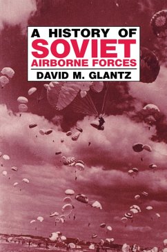 A History of Soviet Airborne Forces (eBook, ePUB) - Glantz, David M.
