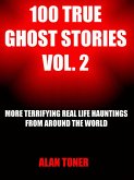 100 True Ghost Stories Vol. 2 (eBook, ePUB)