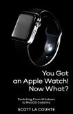 You Got An Apple Watch! Now What? (eBook, ePUB)