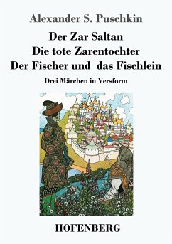 Der Zar Saltan / Die tote Zarentochter / Der Fischer und das Fischlein - Puschkin, Alexander S.