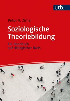 Soziologische Theoriebildung - Zima, Peter V.