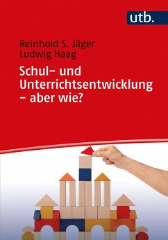 Schul- und Unterrichtsentwicklung - aber wie? - Haag, Ludwig;Jäger, Reinhold S.