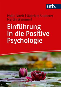 Einführung in die Positive Psychologie - Streit, Philipp;Sauberer, Gabriele;Wammerl, Martin