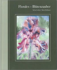 Florales - Blütenzauber - Gerlach, Sylvia; Hoffmann, Maria