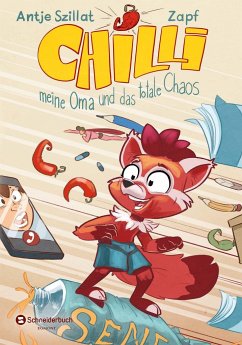 Chilli, meine Oma und das totale Chaos / Chilli Bd.2 - Szillat, Antje