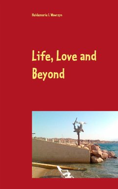 Life, Love and Beyond - Wawrzyn, Heidemarie I.