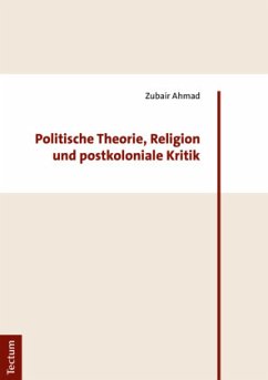 Politische Theorie, Religion und postkoloniale Kritik - Ahmad, Zubair