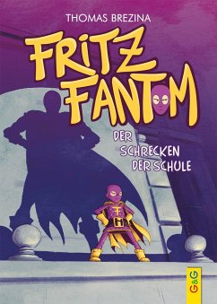Fritz Fantom - Der Schrecken der Schule - Brezina, Thomas