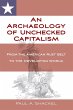 An Archaeology of Unchecked Capitalism... - Bild 1