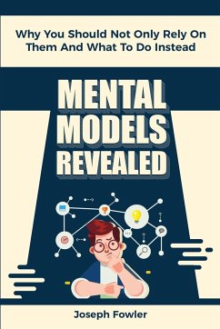 Mental Models Revealed - Fowler, Joseph; Magana, Patrick