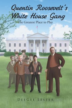 Quentin Roosevelt's White House Gang - Lester, Deegee