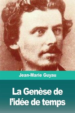 La Genèse de l'idée de temps - Guyau, Jean-Marie
