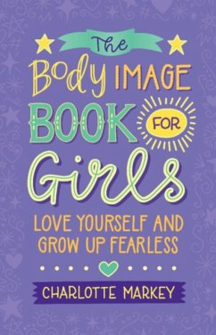 The Body Image Book for Girls - Markey, Charlotte