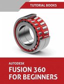 Autodesk Fusion 360 For Beginners: Part Modeling, Assemblies, and Drawings