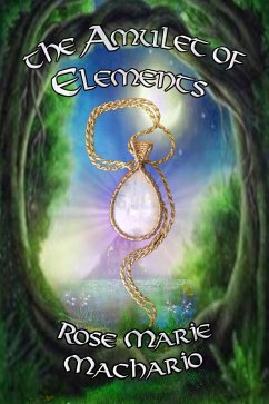 The Amulet of Elements (Majick of the Chosen Ones, #1) (eBook, ePUB) - Machario, Rose Marie