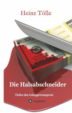 Die Halsabschneider - Tiefen des Galopprennsports - Tölle, Heinz