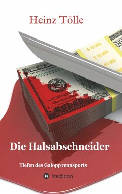 Die Halsabschneider - Tiefen des Galopprennsports - Tölle, Heinz