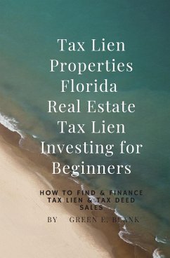 Tax Lien Properties Florida Real Estate Tax Lien Investing for Beginners - Blank, Green E.