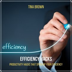 Efficiency Hacks: Productivity Hacks That Speed up Your Efficiency (MP3-Download) - Brown, Tina