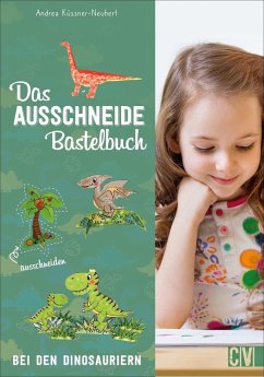 Das Ausschneide-Bastelbuch: Bei den Dinosauriern - Küssner-Neubert, Andrea