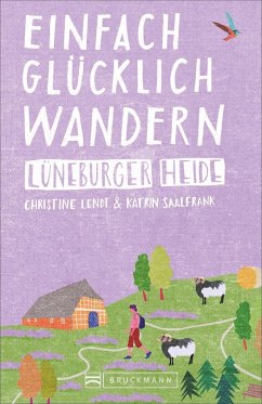 Lüneburger Heide / Einfach glücklich wandern Bd.5 - Lendt, Christine;Saalfrank, Katrin