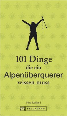 101 Dinge, die ein Alpenüberquerer wissen muss - Ruhland, Nina