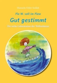 Flo W. voll im Flow - Gut gestimmt - Eitler-Sedlak, Manuela