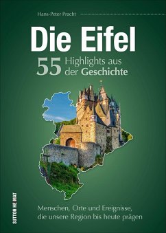 Die Eifel. 55 Highlights aus der Geschichte - Pracht, Hans-Peter